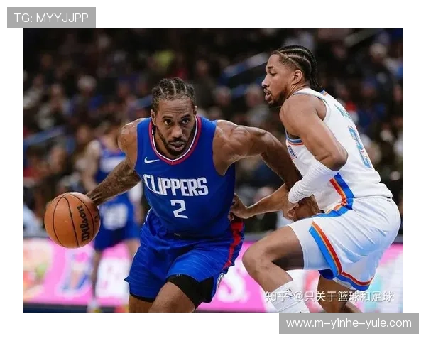 NBA快船重塑争冠格局球星合力冲击总冠军新赛季前景全面解析深
